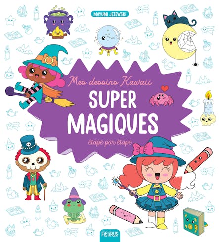 Mes Dessins Kawaii : Super Magiques : Étape Par Étape