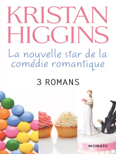 Kristan Higgins : La Nouvelle Star De La Comédie Romantique : 3 Romans