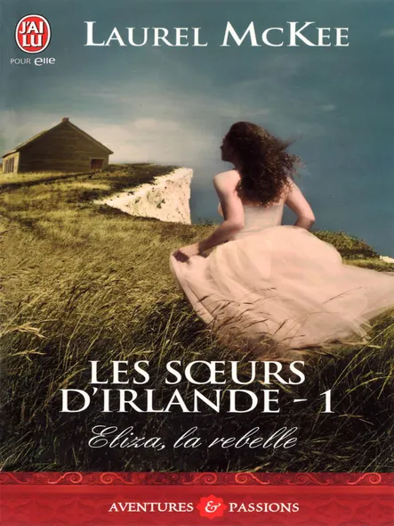 Les Soeurs D'irlande (Tome 1) - Eliza, La Rebelle