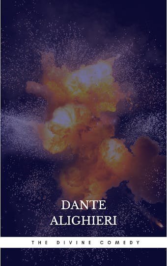 The Divine Comedy: Inferno; Purgatorio; Paradiso - Dante Alighieri