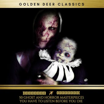 50 Ghost and Horror masterpieces you have to listen before you die, Vol. 1 (Golden Deer Classics) - undefined