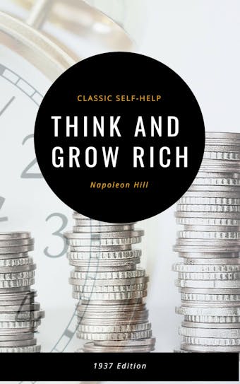 Think and Grow Rich: The Original 1937 Classic - Napoleon Hill