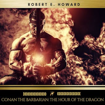 Conan the Barbarian: The Hour of the Dragon - Robert E. Howard