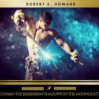Conan the Barbarian: Shadows in the Moonlight - Robert E. Howard