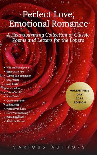 Perfect Love, Emotional Romance: A Heartwarming Collection of 100 Classic Poems and Letters for the Lovers (Valentine's Day 2019 Edition) - undefined