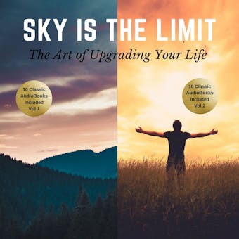The Sky is the Limit Vol 1-2 (20 Classic Self-Help Books Collection) - Napoleon Hill, George S. Clason, L.W. Rogers, P.T. Barnum, Khalil Gibran, B.F. Austin, James Allen, Benjamin Franklin, Russell H. Conwell, William Walker Atkinson, Wallace D. Wattles, Florence Scovel Shinn