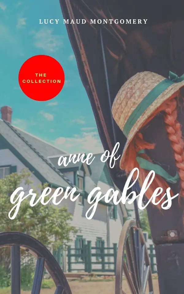 The Complete Anne of Green Gables Collection