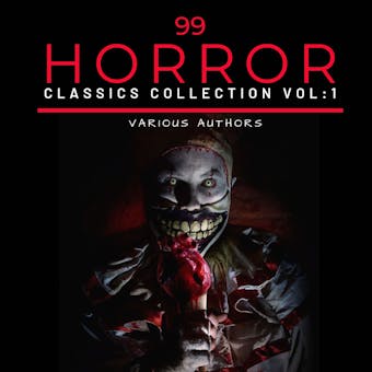 99 Classic Horror Short Stories, Vol. 1: Works by Edgar Allan Poe, H.P. Lovecraft, Arthur Conan Doyle and  many more! - undefined