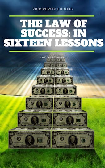 The Law of Success: In Sixteen Lessons - undefined