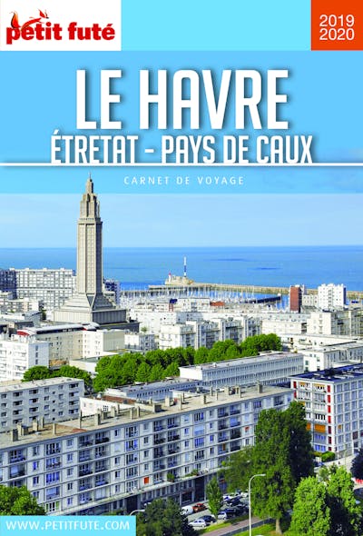Le Havre - Etretat - Pays De Caux 2019/2020 Carnet Petit Futé