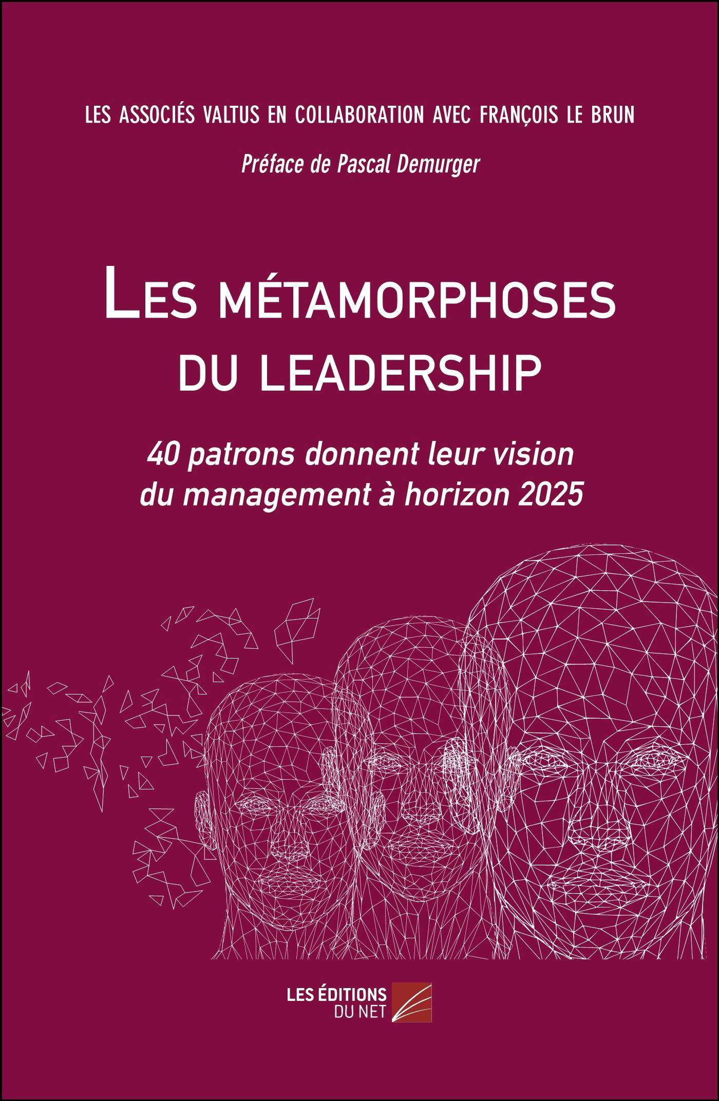 Les métamorphoses du leadership : 40 patrons donnent leur vision du management à horizon 2025 | Les Associés Valtus