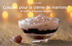 Craquez pour la crème de marrons ! : 30 recettes d'exquises douceurs | Sady Jean-Luc