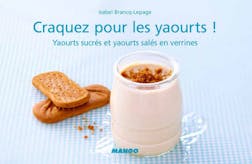 Craquez pour les yaourts ! : Yaourts sucrés et yaourts salés en verrines | Isabel Brancq-Lepage