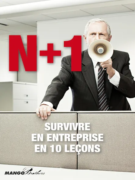 N+1 : Survivre En Entreprise En 10 Leçons