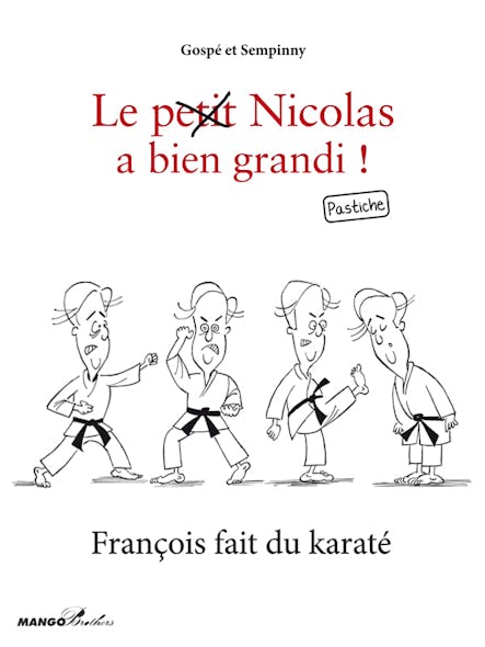 François Fait Du Karaté : Le Petit Nicolas A Bien Grandi ! Pastiche