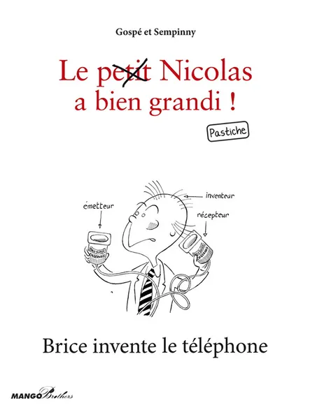 Brice Invente Le Téléphone : Le Petit Nicolas A Bien Grandi ! Pastiche