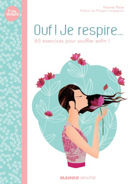 Ouf ! Je Respire : 60 Exercices Pour Souffler Enfin !