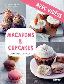 Macarons & cupcakes - Avec vidéos : 50 recettes & 15 vidéos | Sourbier Camille