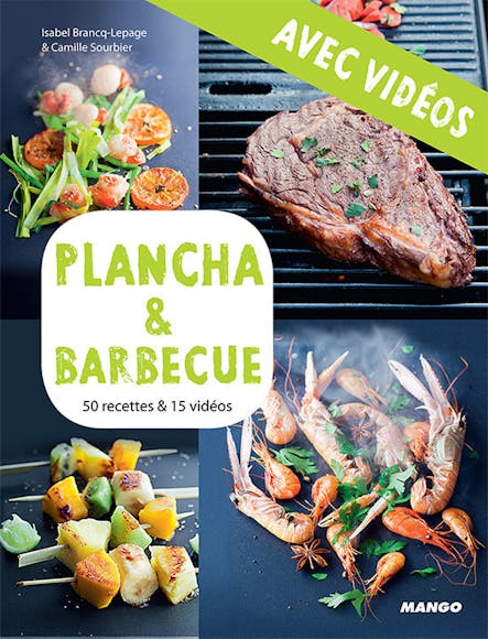 Plancha & Barbecue - Avec Vidéos : 50 Recettes & 15 Vidéos