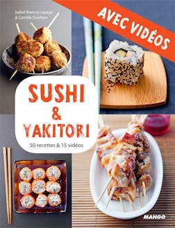 Sushi & yakitori - Avec vidéos : 50 recettes & 15 vidéos | Sourbier Camille