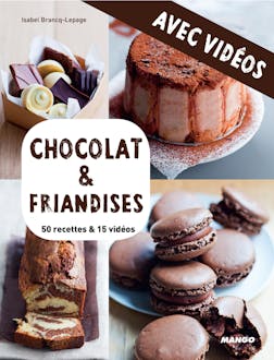 Chocolat & friandises - Avec vidéos : 50 recettes & 15 vidéos | Isabel Brancq-Lepage