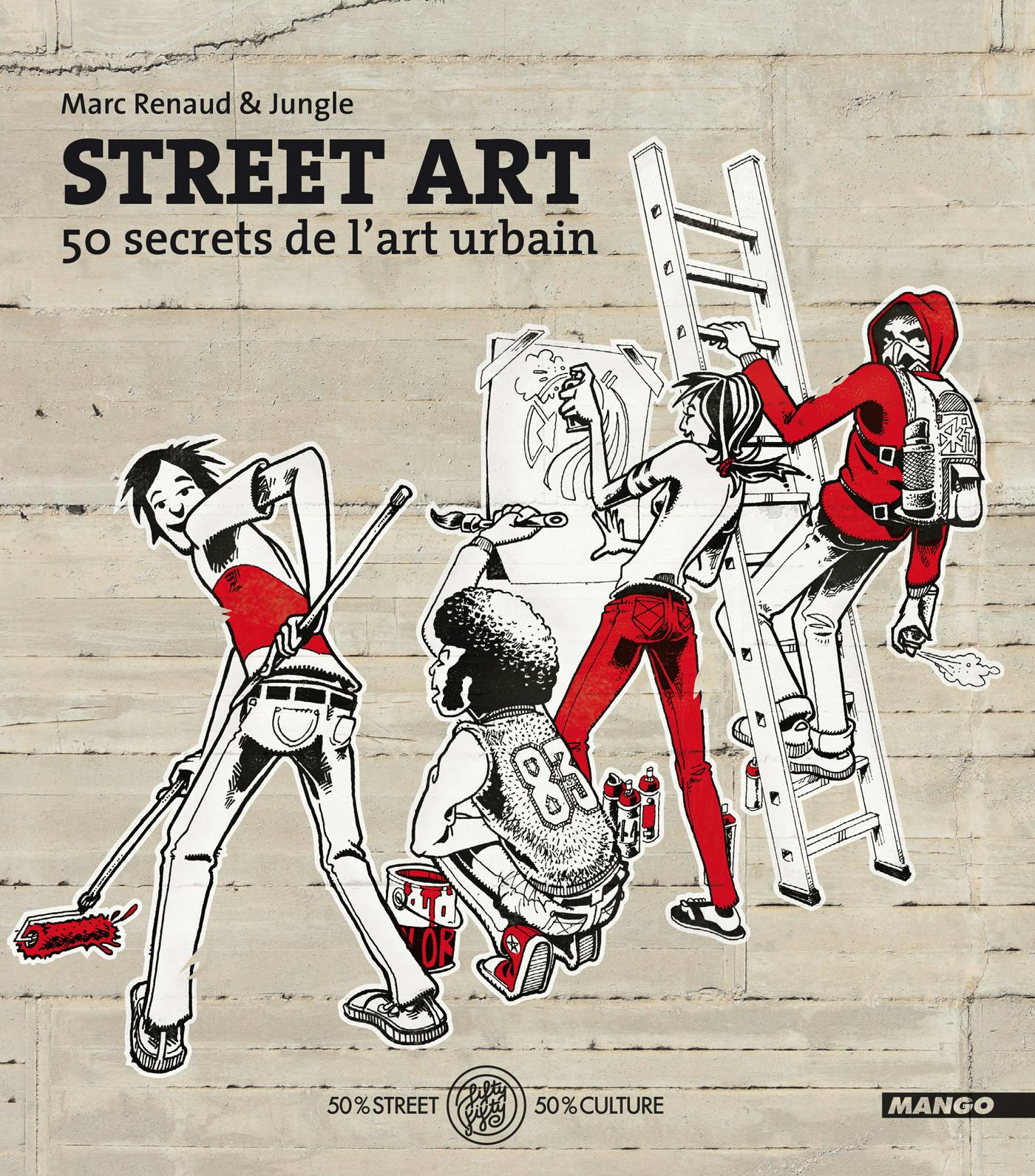 Street Art : 50 secrets de l'art urbain | Marc Renaud