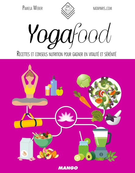 Yoga Food : Recettes Et Conseils Nutrition Pour Gagner En Vitalité Et Sérénité