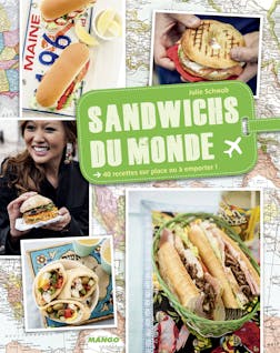 Sandwichs du monde : 40 recettes sur place ou à emporter ! | Schwob Julie