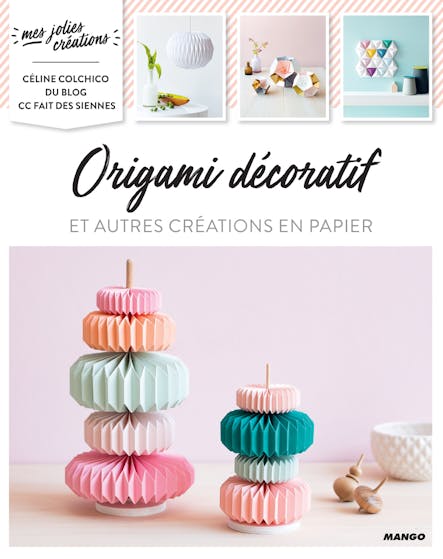 Origami Décoratif : Et Autres Créations En Papier