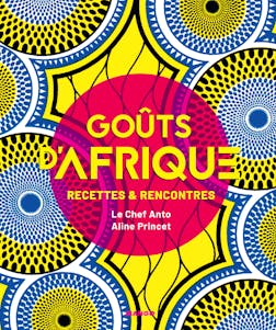 Goûts d'Afrique : Recettes et rencontres | Anto Cocagne