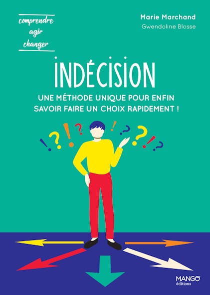 Indécision : Une Méthode Unique Pour Enfin Savoir Faire Un Choix Rapidement !