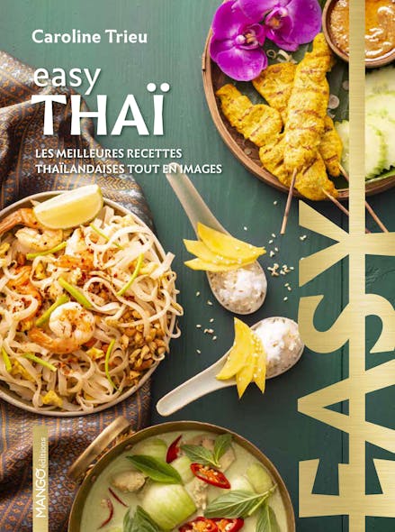 Easy Thaï : Les Meilleures Recettes Thaïlandaises Tout En Images