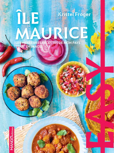 Easy Île Maurice : Les Meilleures Recettes De Mon Pays Tout En Images