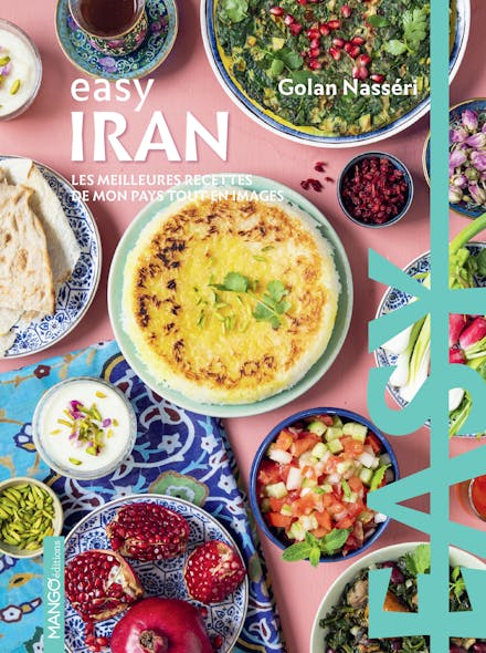 Easy Iran : Les Meilleures Recettes De Mon Pays Tout En Images