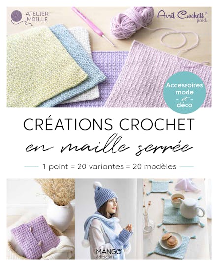 Créations Crochet En Maille Serrée, 1 Point = 20 Variantes = 20 Modèles : Accessoires Mode Et Déco