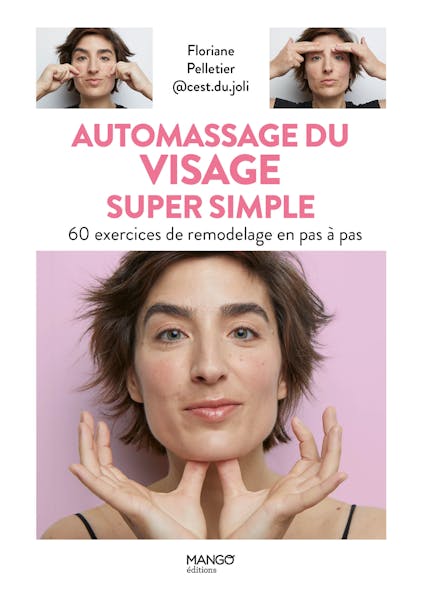 Automassage Du Visage Super Simple : 60 Exercices De Remodelage En Pas À Pas