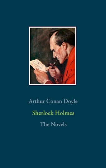Sherlock Holmes - The Novels - Arthur Conan Doyle