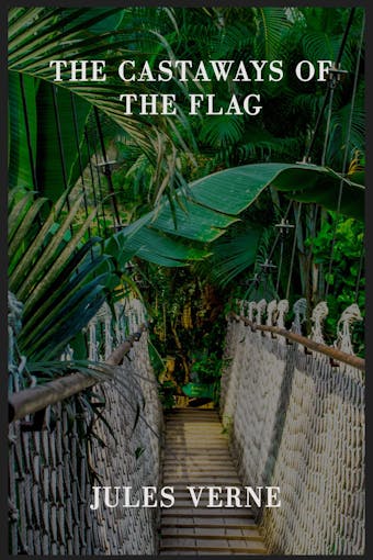 The Castaways of the Flag - Jules Verne