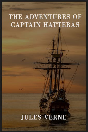 The Adventures of Captain Hatteras - Jules Verne