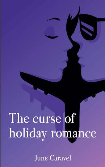The curse of holiday romance - June Caravel