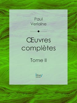 Oeuvres complètes, Tome II | Paul Verlaine