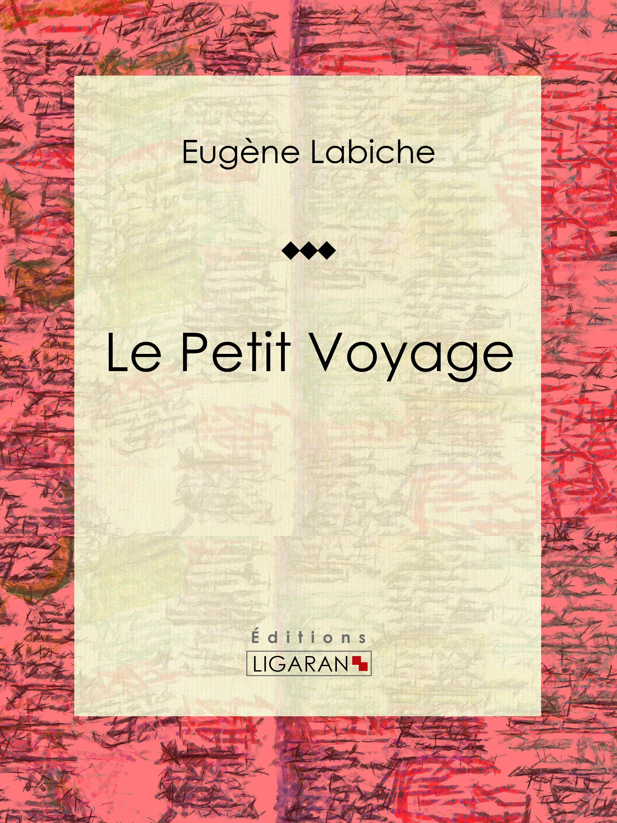 Le Petit Voyage : Pièce de théâtre comique | Eugène Labiche