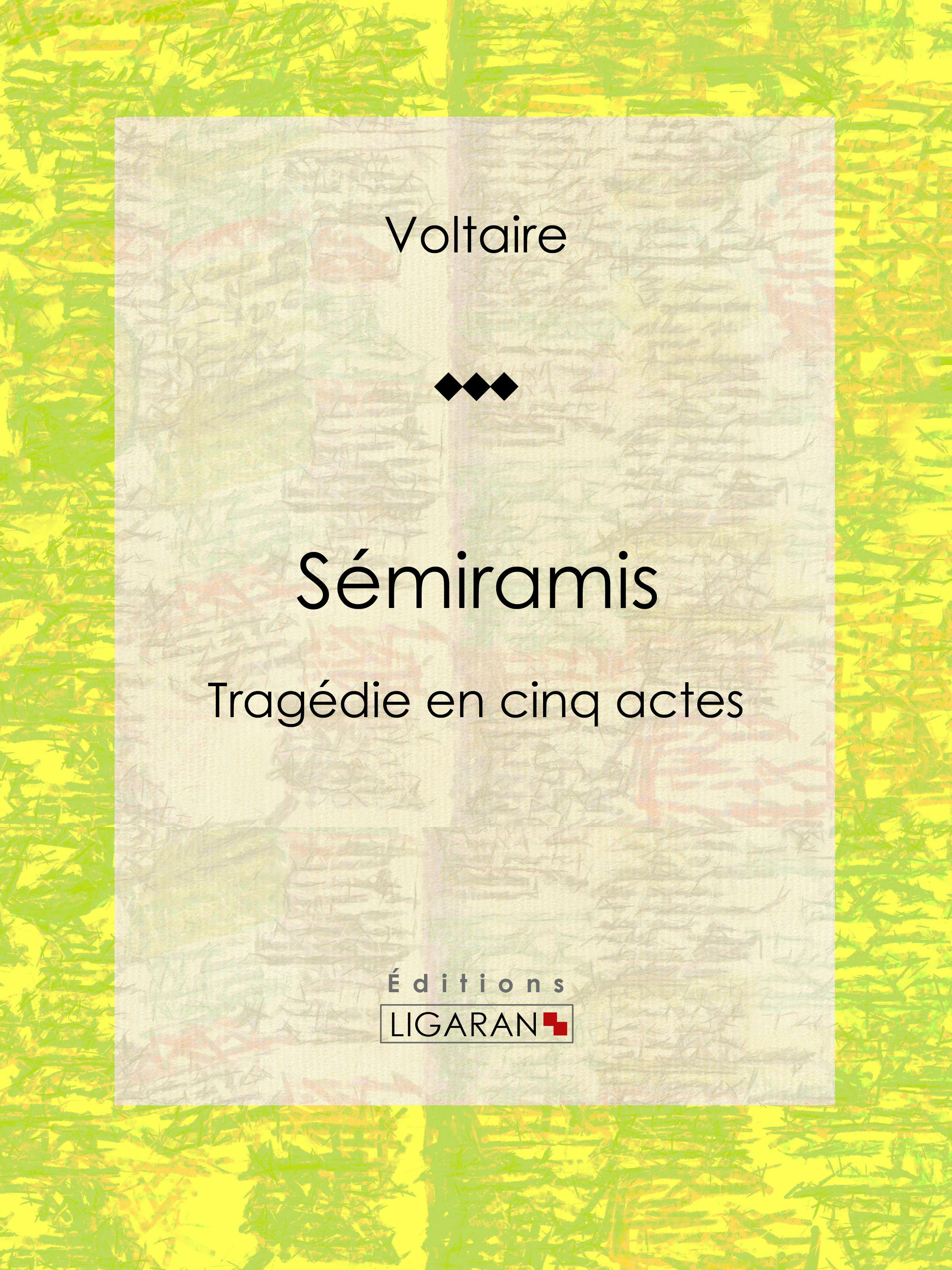 Sémiramis : Tragédie en cinq actes | . Voltaire