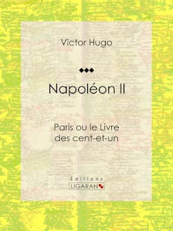 Napoléon II, Paris ou le Livre des cent-et-un | Victor Hugo