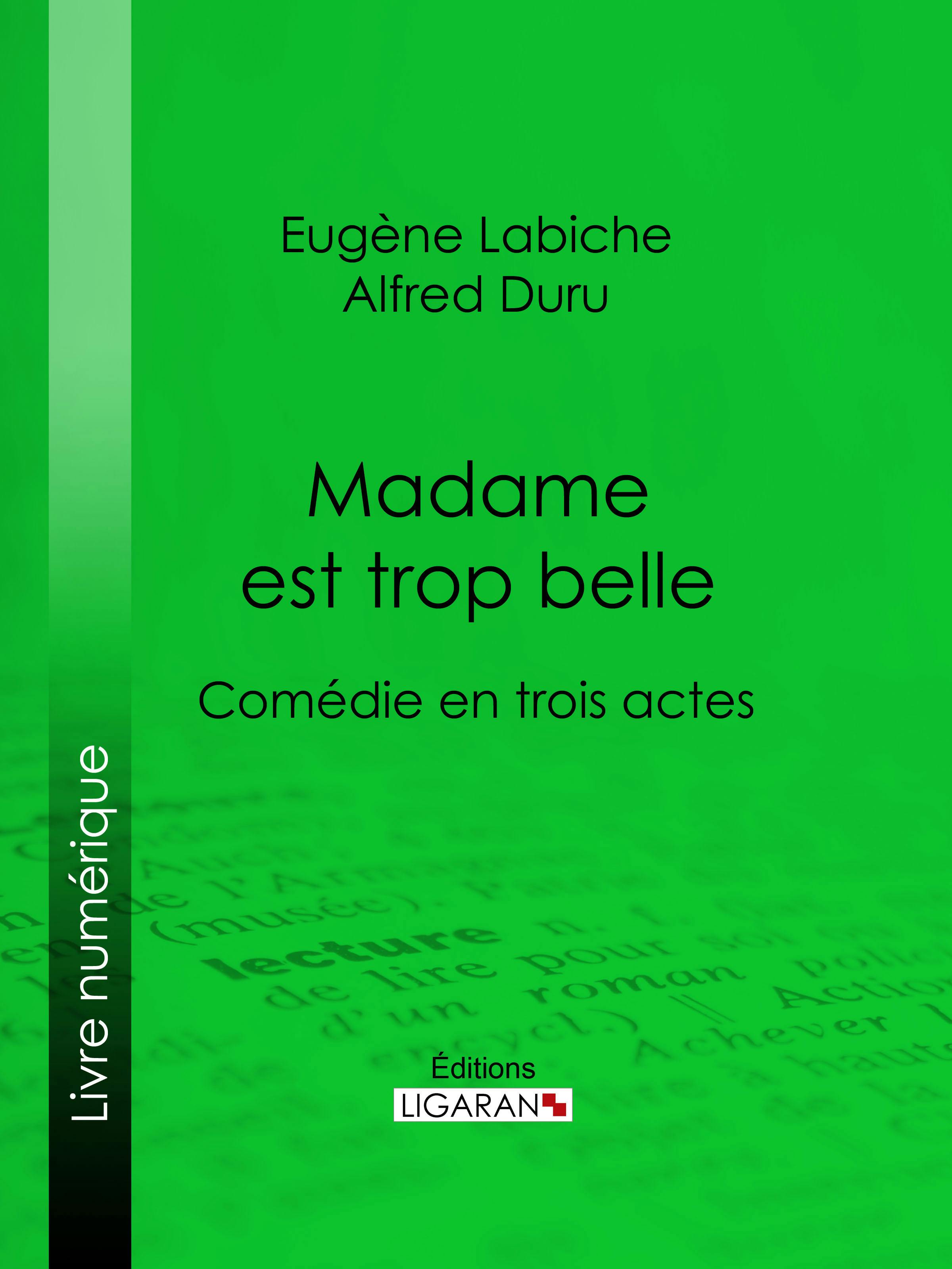 Madame est trop belle : Comédie en trois actes | Duru Alfred