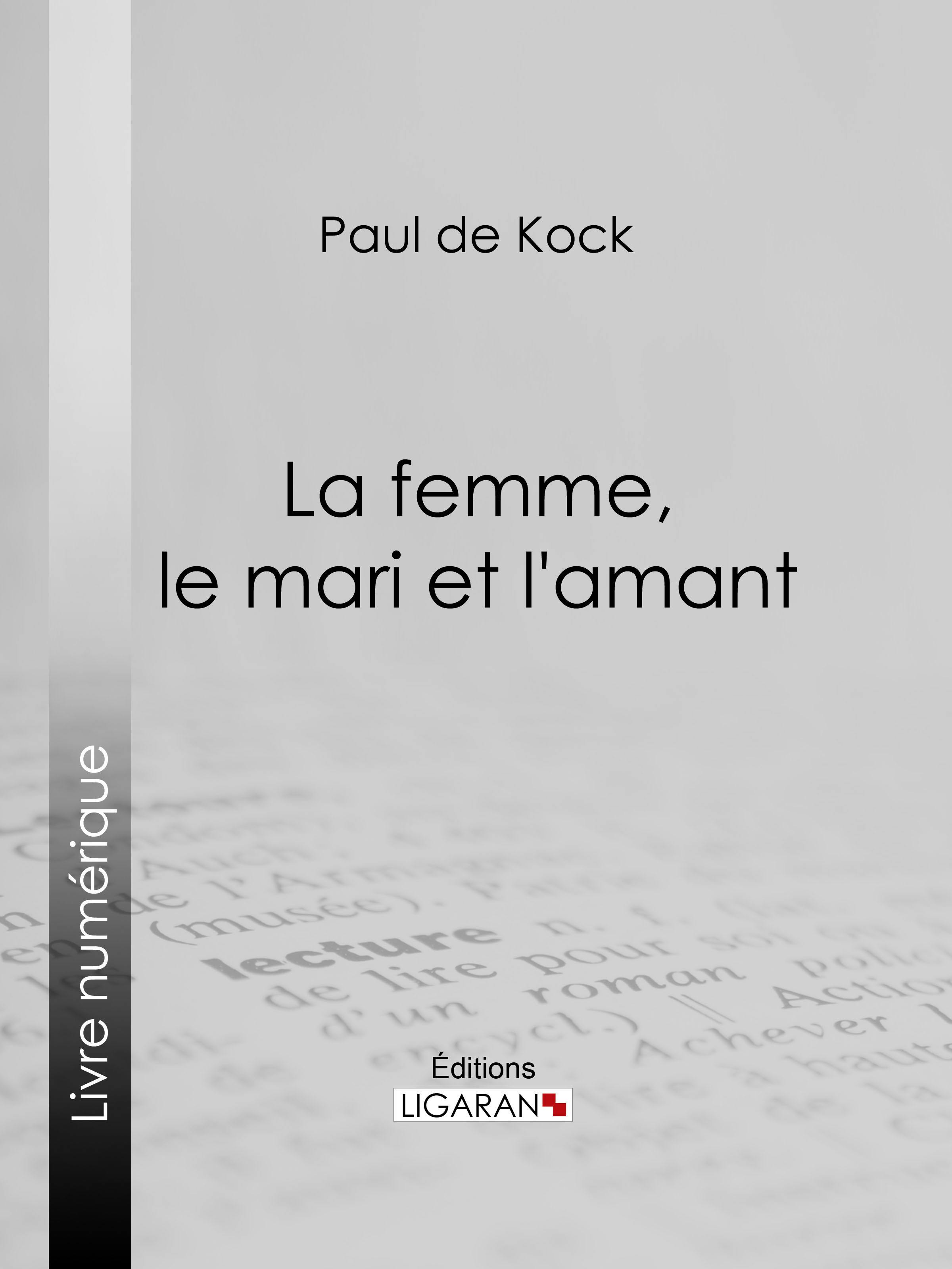 La femme, le mari et l'amant | Paul de Kock