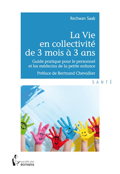 La Vie En Collectivité De 3 Mois À 3 Ans : Guide Pratique Pour Le Personnel Et Les Médecins De La Petite Enfance