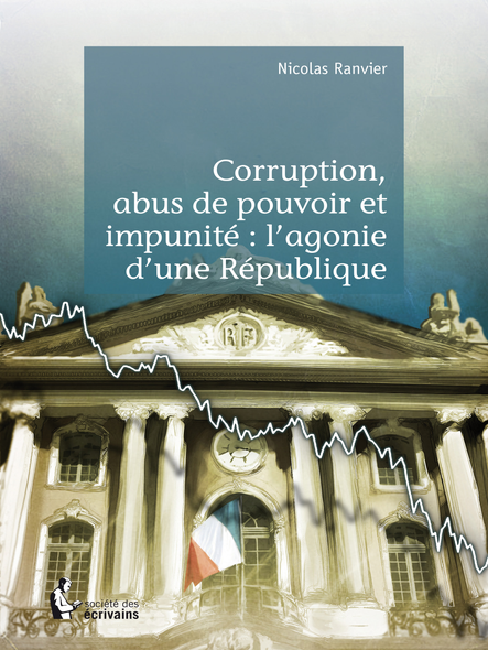 Corruption, Abus De Pouvoir Et Impunité : L'agonie D'une République