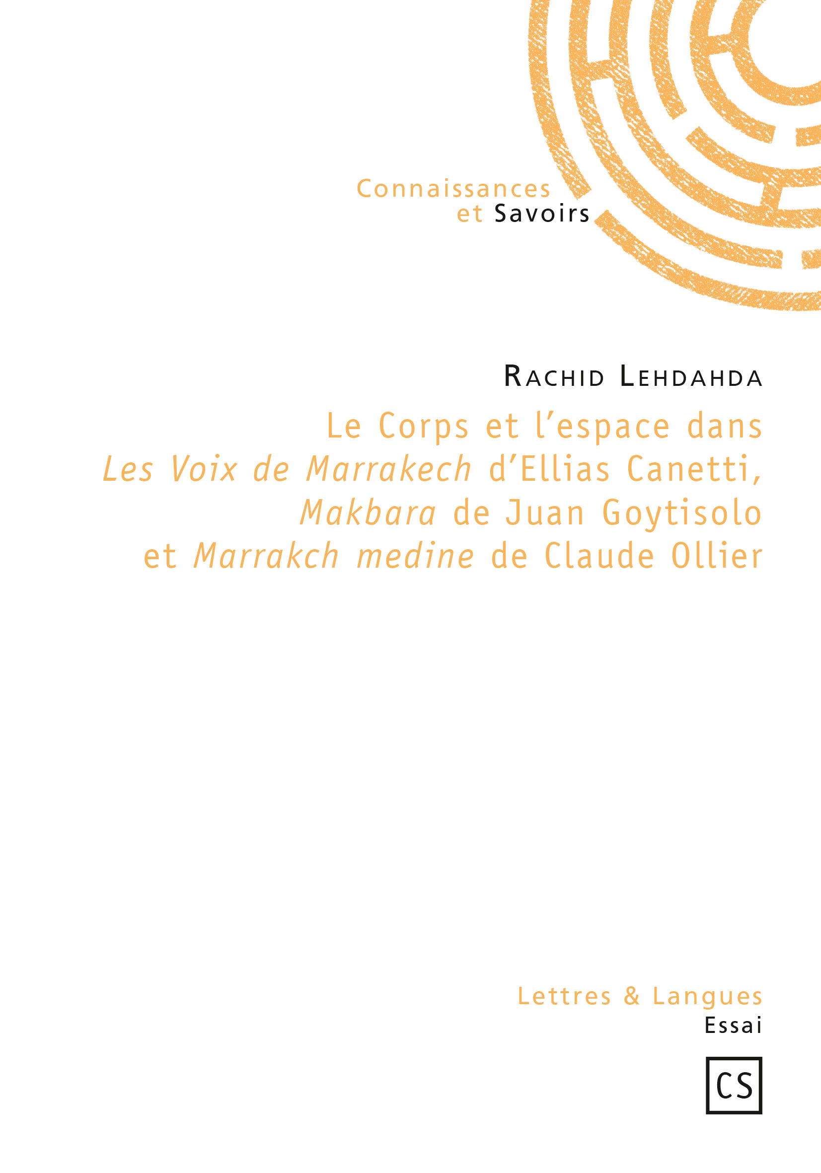 Le  corps et l'espace dans Les Voix de Marrakech d'Ellias Canetti, Makbara de Juan Goytisolo et Marrakch medine de Claude Ollier