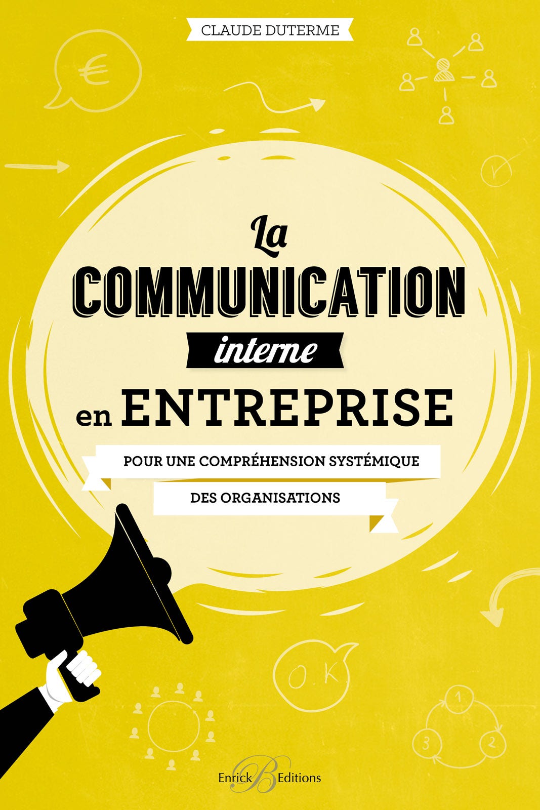 La  communication interne en entreprise : Pour une compréhension systémique des organisations